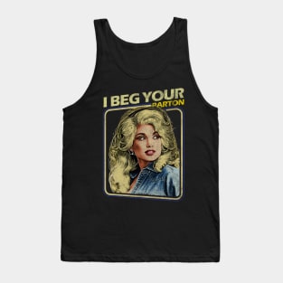 Dolly Parton - I Beg Your Tank Top